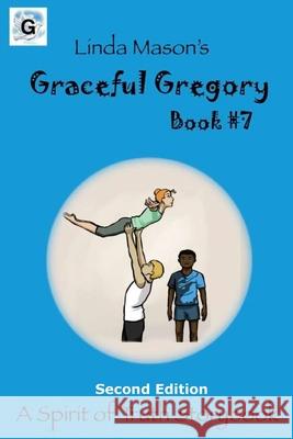 Graceful Gregory Second Edition: Book #7 Linda C. Mason Jessica Mulles 9781724636089 Createspace Independent Publishing Platform - książka