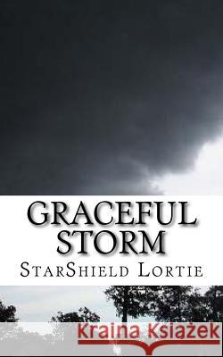 Graceful Storm: Poems for the Journey of Becoming Starshield Lortie 9781463636210 Createspace - książka