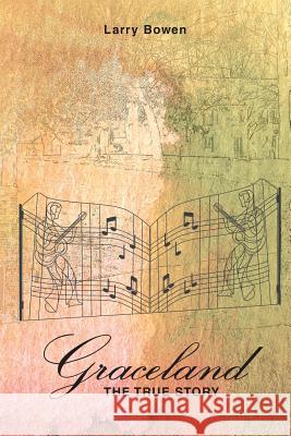 Graceland the True Story Larry Bowen 9781644624883 Page Publishing, Inc. - książka
