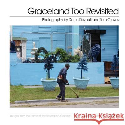 Graceland Too Revisited Darrin DeVault Tom Graves 9781942531029 DeVault-Graves Agency - książka