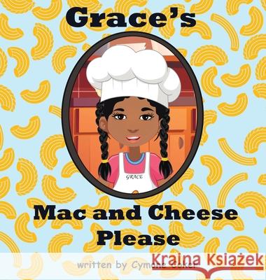 Grace's Mac and Cheese Please: Cooking with Family Cymone Coker Riel Felice 9781737557418 Journal Joy, LLC - książka