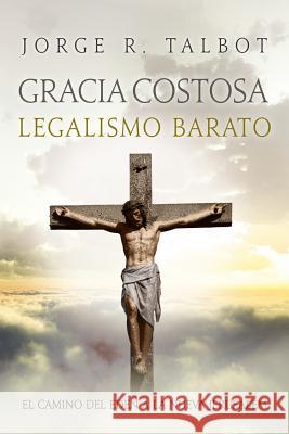 Gracia Costosa: Del Eden a la Nueva Jerusalem Talbot, Jorge R. 9781497432604 Createspace Independent Publishing Platform - książka