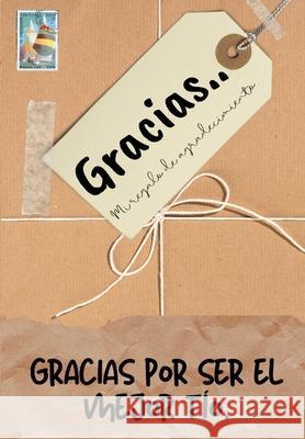 Gracias por ser el mejor tío: Mi regalo de agradecimiento: Libro de Regalo a todo color Preguntas Guiadas 6.61 x 9.61 pulgadas Publishing Group, The Life Graduate 9781922485496 Life Graduate Publishing Group - książka