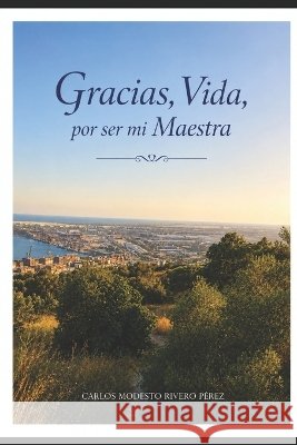 Gracias, Vida por ser mi Maestra Rivero Pérez, Carlos Modesto 9798191375540 Independently Published - książka
