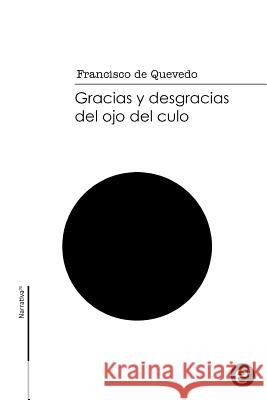 Gracias y desgracias del ojo del culo Quevedo, Francisco De 9781508762836 Createspace - książka