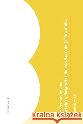 Gracias y desgracias del ojo del culo (1580-1645) Quevedo, Francisco 9781511927970 Createspace - książka