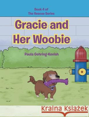 Gracie and Her Woobie: Book 4 Paula Gehring-Kevish 9781662477164 Page Publishing, Inc. - książka