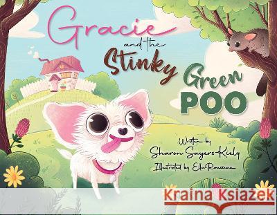 Gracie And The Stinky Green Poo Sayers-Kiely, Sharon 9781922751966 Shawline Publishing Group - książka
