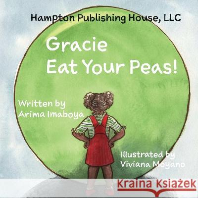 Gracie Eat Your Peas Arima Imaboya Viviana Moyano Monae Jones 9798986665559 Hampton Publishing House, LLC - książka