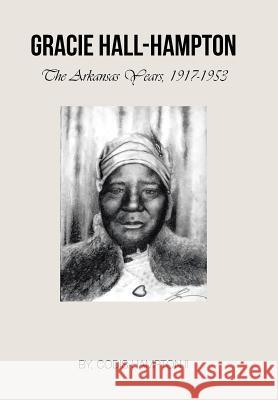 Gracie Hall-Hampton: The Arkansas Years, 1917-1953 Hampton, Codis, II 9781491831120 Authorhouse - książka