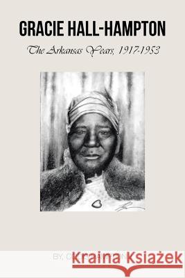 Gracie Hall-Hampton: The Arkansas Years, 1917-1953 Hampton, Codis, II 9781491831137 Authorhouse - książka