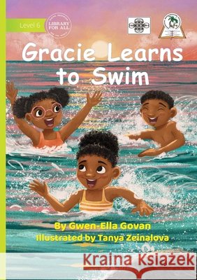 Gracie Learns to Swim Govan, Gwen-Ella, Zeinalova, Tanya 9781923485327 Library for All - książka