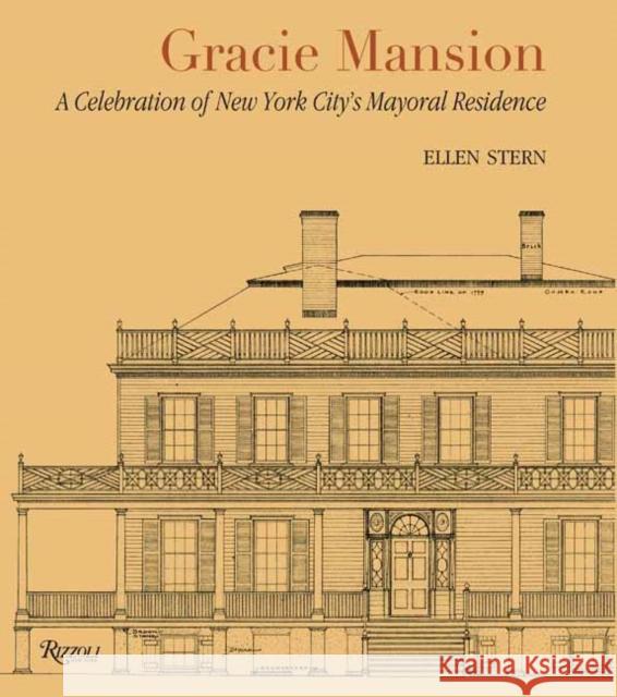 Gracie Mansion: A Celebration of New York City's Mayoral Residence Ellen Stern 9780847869565 Rizzoli International Publications - książka