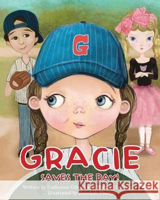 Gracie Saves the Day! Catherine Gibson Michael LaChance Rebekah Phillips 9780983122197 For Children with Love Publications, LLC - książka