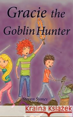 Gracie the Goblin Hunter Steven Symes Steven Symes 9781735760308 R. R. Bowker - książka
