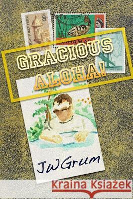 Gracious Aloha John Wm Garand Jwgrum 9781985635005 Createspace Independent Publishing Platform - książka