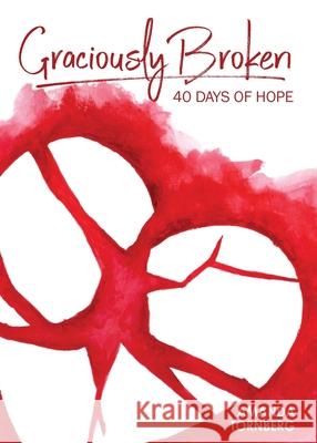 Graciously Broken: 40 Days of Hope Amanda Tornberg 9780997685626 Bluebird Press, LLC - książka