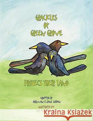 Grackles of Green Grove Protect Their Land &. Jane Giddan Norma 9781436336888 Xlibris Corporation - książka