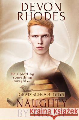Grad School Guys: Naughty By Night Devon Rhodes 9781786513694 Pride & Company - książka