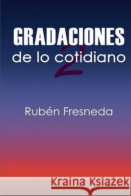 Gradaciones de lo cotidiano 2 Fresneda, Ruben 9781484128367 Createspace - książka