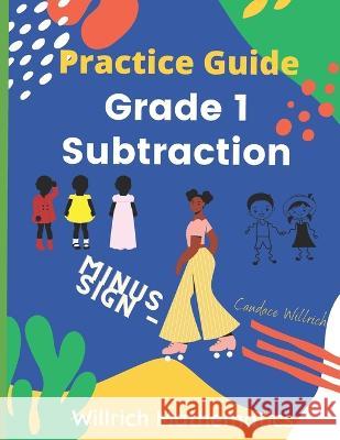 Grade 1 Subtraction: Practice Guide Candace Willrich   9798558454383 Independently Published - książka