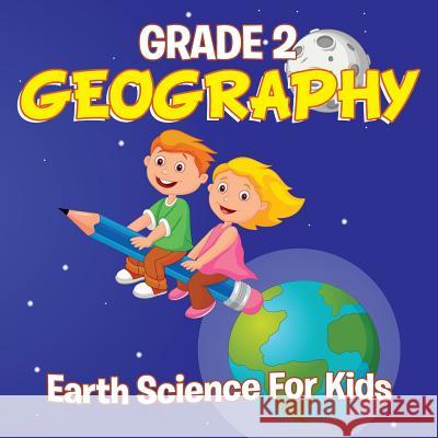 Grade 2 Geography: Earth Science For Kids (Geography Books) Baby Professor 9781682123010 Baby Professor - książka