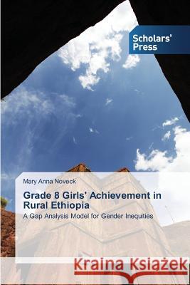 Grade 8 Girls' Achievement in Rural Ethiopia Noveck Mary Anna   9783639665642 Scholars' Press - książka