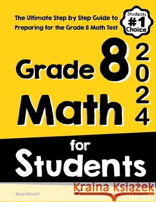 Grade 8 Math for Students: The Ultimate Step by Step Guide to Preparing for the Grade 8 Math Test Reza Nazari 9781646122950 Effortless Math Education - książka