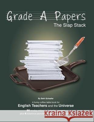 Grade A Papers: The Slap Stack Beth Schaefer 9780578144689 Books on a Whim - książka