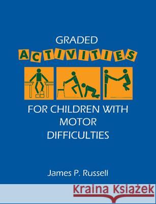 Graded Activities for Children with Motor Difficulties James P. Russell   9780521338523 Cambridge University Press - książka