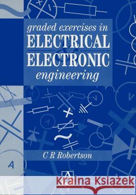 Graded Exercises in Electrical and Electronic Engineering Christopher R. Robertson 9781468414011 Springer - książka