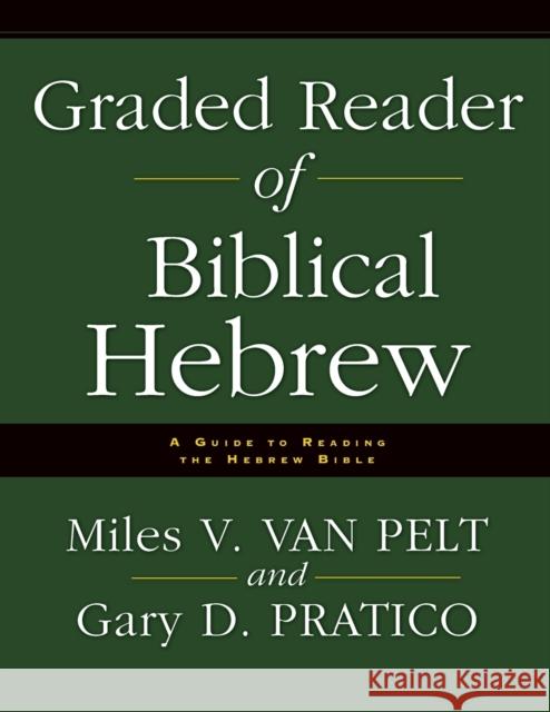 Graded Reader of Biblical Hebrew: A Guide to Reading the Hebrew Bible Miles V. Va Gary D. Pratico 9780310251576 Zondervan Publishing Company - książka