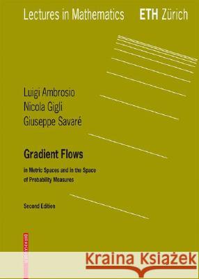 Gradient Flows: In Metric Spaces and in the Space of Probability Measures Ambrosio, Luigi 9783764387211 Not Avail - książka