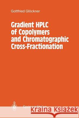 Gradient HPLC of Copolymers and Chromatographic Cross-Fractionation Gottfried G 9783642758010 Springer - książka