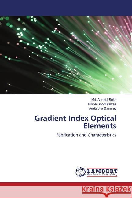 Gradient Index Optical Elements Sekh, Md. Asraful, SoodBiswas, Nisha, Basuray, Amitabha 9786202674225 LAP Lambert Academic Publishing - książka