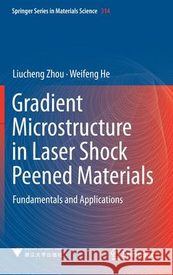 Gradient Microstructure in Laser Shock Peened Materials: Fundamentals and Applications Liucheng Zhou Weifeng He Xinlei Pan 9789811617461 Springer - książka