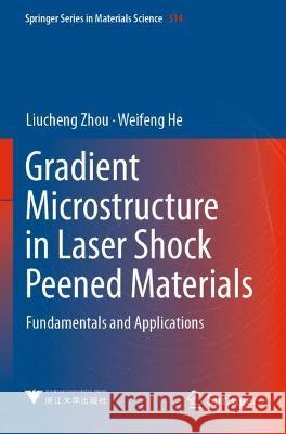 Gradient Microstructure in Laser Shock Peened Materials: Fundamentals and Applications Zhou, Liucheng 9789811617492 Springer Nature Singapore - książka