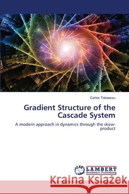 Gradient Structure of the Cascade System Carlos Takaessu 9786203583953 LAP Lambert Academic Publishing - książka