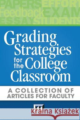 Grading Strategies for the College Classroom: A Collection of Articles for Faculty Maryellen Weime Barbara E. Walvoor Rob Kelly 9780912150024 Magna Publications Incorporated - książka