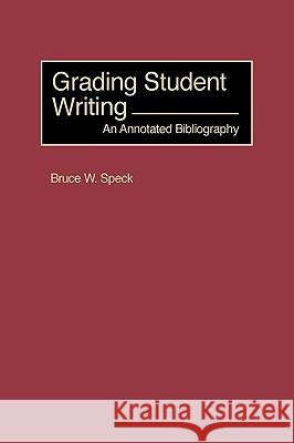 Grading Student Writing Speck, Bruce W. 9781593112820 Information Age Publishing - książka