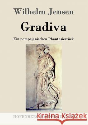 Gradiva: Ein pompejanischen Phantasiestück Wilhelm Jensen 9783843016087 Hofenberg - książka