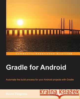 Gradle for Android Kevin Pelgrims 9781783986828 Packt Publishing - książka