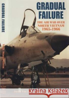 Gradual Failure: The Air War Over North Vietnam 1965-1966 Office of Air Force History              U. S. Air Force 9781508779094 Createspace - książka