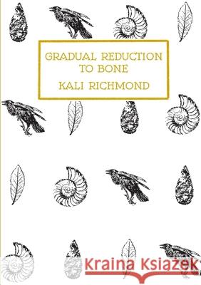 Gradual Reduction to Bone Kali Richmond 9781838432133 Nine Pens - książka