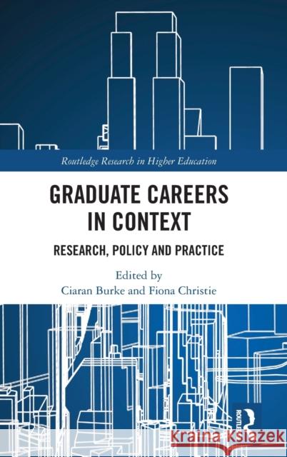 Graduate Careers in Context: Research, Policy and Practice Fiona Christie Ciaran Burke 9781138301764 Routledge - książka