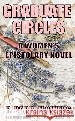 Graduate Circles: A Women's Epistolary Novel R. Barri Flowers 9781512140873 Createspace - książka