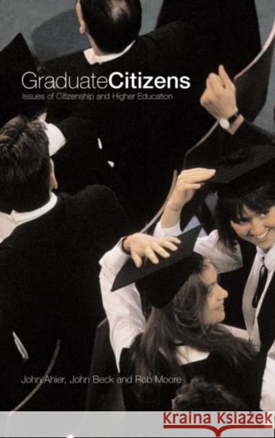Graduate Citizens: Issues of Citizenship and Higher Education Ahier, John 9780415257237 Routledge/Falmer - książka