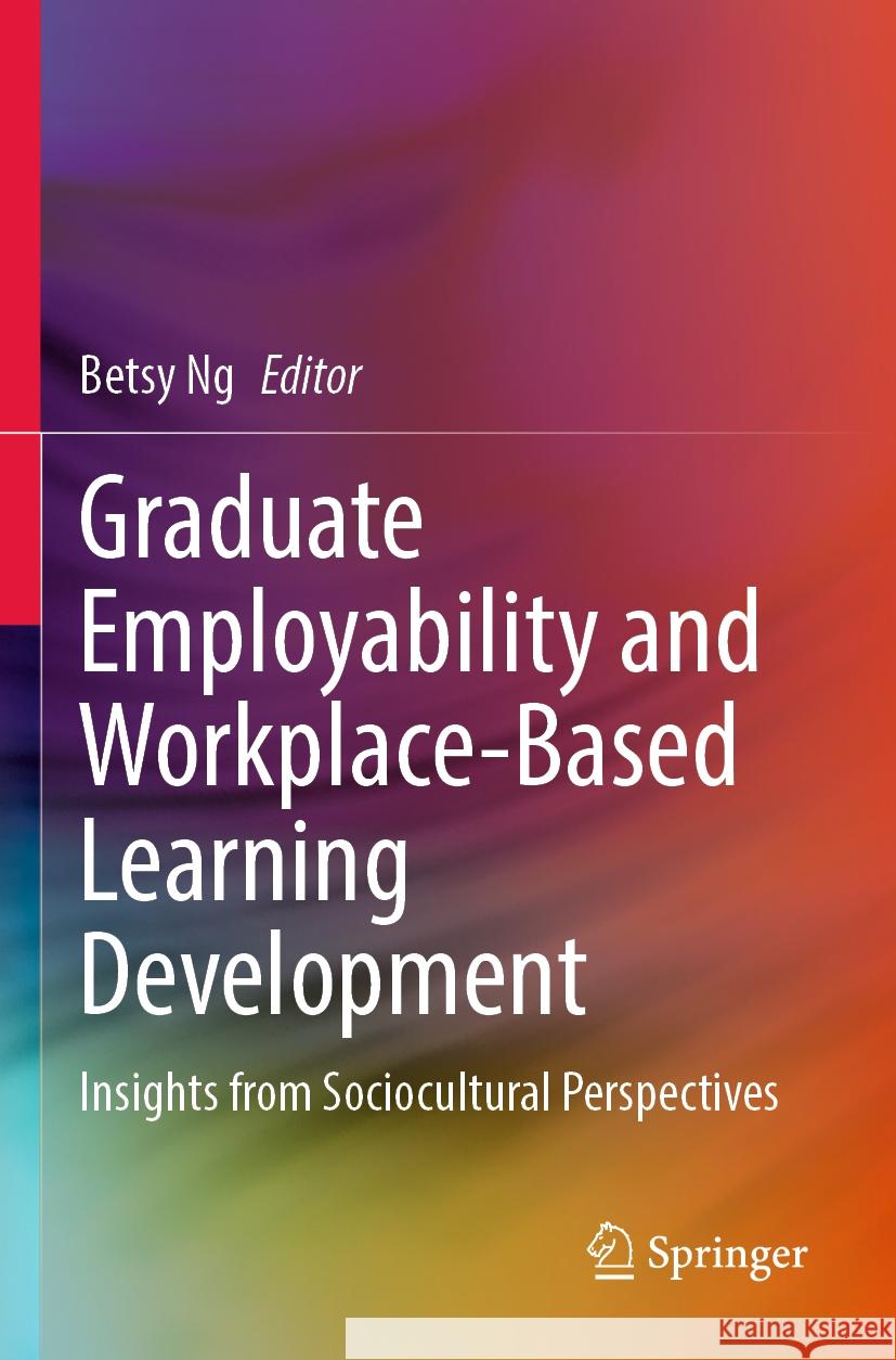 Graduate Employability and Workplace-Based Learning Development  9789811956249 Springer Nature Singapore - książka