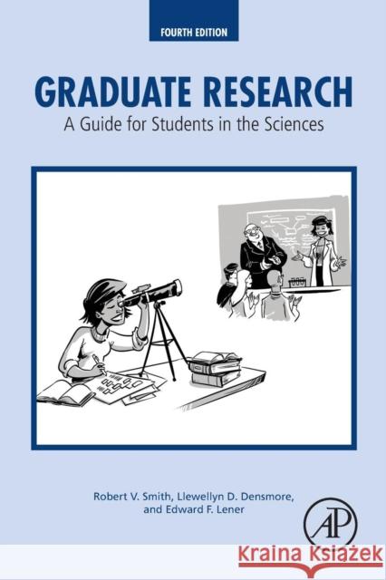 Graduate Research: A Guide for Students in the Sciences Smith, Robert V. 9780128037492 Academic Press - książka