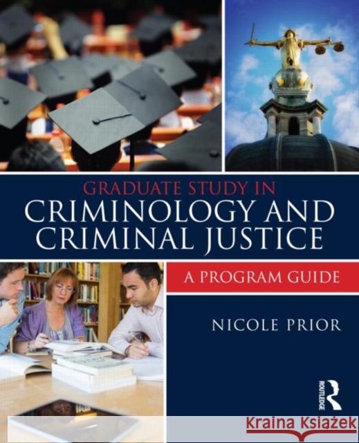 Graduate Study in Criminology and Criminal Justice: A Program Guide Nicole Prior 9781455775552 Elsevier Science & Technology - książka